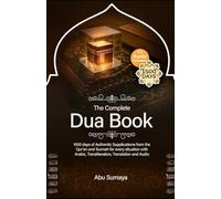 The Complete Dua Book: 1500 days of Authentic Supplications from the Qur’an and Sunnah for every situation with Arabic, Transliteration, Translation & Audio: 4 (On the Road to Answered Prayers)