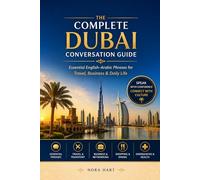 The Complete Dubai Conversation Guide: Essential English-Arabic Phrases for Travel, Business & Daily Life