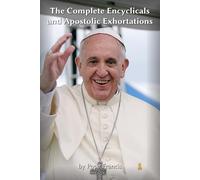 The Complete Encyclicals and Apostolic Exhortations