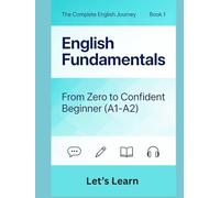 The Complete English Journey: Book 1 - English Fundamentals