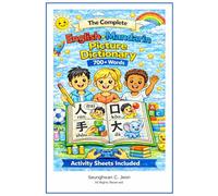 The Complete English-Mandarin Picture Dictionary: A Bilingual Visual Dictionary for Young Learners, Families, and Classrooms (The Complete Picture Dictionary)
