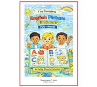 The Complete English Picture Dictionary: A Visual Dictionary for Young Learners, Families, and Classrooms