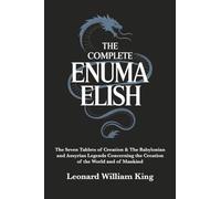The Complete Enuma Elish: The Seven Tablets of Creation & The Babylonian and Assyrian Legends Concerning the Creation of the World and of Mankind (Grapevine Press)