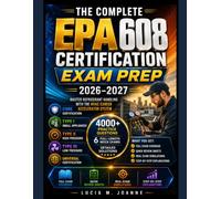 The Complete EPA 608 Certificate Exam Prep 2026-2027: Master Refrigerant Handling with the HVAC Career Accelerator System