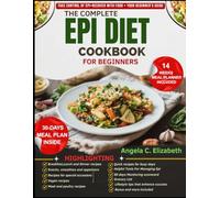 THE COMPLETE EPI DIET COOKBOOK FOR BEGINNERS: Low-Fat, Enzyme-Friendly Recipes, 30-Day Meal Plans, and Lifestyle Strategies to Support Pancreatic Health, Improve Digestion, and Regain Healthy Weight