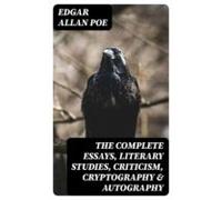The Complete Essays Literary Studies Criticism Cryptography & Auto