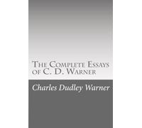 The Complete Essays of C. D. Warner