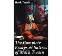 The Complete Essays & Satires Of Mark Twain (ebook)