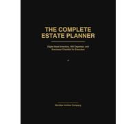The Complete Estate Planner: Digital Asset Inventory, Will Organizer, and Successor Checklist for Executors (The Meridian Archive Financial & Estate Series)