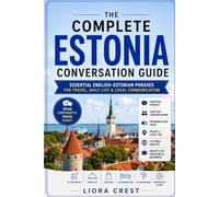The Complete Estonia Conversation Guide: Essential English-Estonian Phrases for Travel, Daily Life & Local Communication