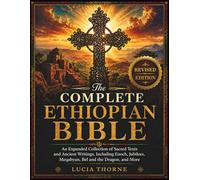 The Complete Ethiopian Bible: An Expanded Collection of Sacred Texts and Ancient Writings, Including Enoch, Jubilees, Meqabyan, Bel and the Dragon, and More