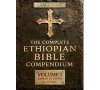 THE COMPLETE ETHIOPIAN BIBLE COMPENDIUM in English 88 Books |LARGE PRINT Series|: Volume I - Genesis to Enoch & Jubilees - The First Sacred Apocrypha ... LARGE PRINT Series - Complete 4-Volume Set)