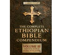 THE COMPLETE ETHIOPIAN BIBLE COMPENDIUM in English 88 Books |LARGE PRINT Series|: Volume III - Matthew, Mark & Sacred Revelations - Including Other ... HARDCOVER Series - Complete 4-Volume Set)