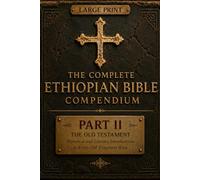 The Complete Ethiopian Bible Compendium: Part II: The Old Testament: Historical and Literary Introductions to Every Old Testament Book