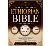The Complete Ethiopian Bible in English (2,000 Books): Canonical Scriptures and Ancient Apocrypha Featuring Enoch, Jubilees, Esdras, Baruch, and More