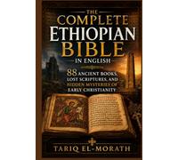The Complete Ethiopian Bible in English: 88 Ancient Books, Lost Scriptures, and Hidden Mysteries of Early Christianity