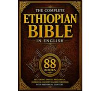 The Complete Ethiopian Bible in English (88 Books): Ancient Orthodox Scriptures Featuring Enoch, Meqabyan, Jubilees, and Lost Sacred Writings with Historical Context