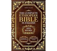 The Complete Ethiopian Bible in English - 88 Books: Large Print Edition with Enoch, Jubilees, Meqabyan, and Deuterocanonical Apocrypha