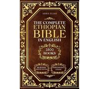The Complete Ethiopian Bible in English - 88 Books: Large Print Edition with Enoch, Jubilees, Meqabyan, and Deuterocanonical Apocrypha