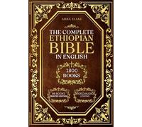 The Complete Ethiopian Bible in English - 88 Books: Large Print Edition with Enoch, Jubilees, Meqabyan, and Deuterocanonical Apocrypha