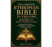The Complete Ethiopian Bible in English: 88 Books of Ancient Orthodox Canon: Including Enoch, Jubilees, and Meqabyan - Full Translation of Sacred Scriptures