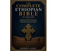 The Complete Ethiopian Bible in English: 88 Books of Ancient Orthodox Canon: Including Enoch, Jubilees, and Meqabyan - Full Translation of Sacred Scriptures