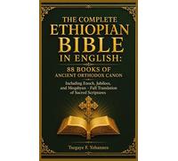 The Complete Ethiopian Bible in English: 88 Books of Ancient Orthodox Canon: Including Enoch, Jubilees, and Meqabyan - Full Translation of Sacred Scriptures