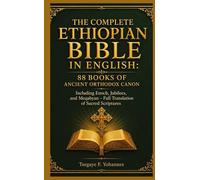 The Complete Ethiopian Bible in English: 88 Books of Ancient Orthodox Canon: Including Enoch, Jubilees, and Meqabyan - Full Translation of Sacred Scriptures