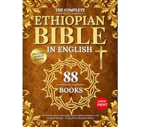 THE COMPLETE ETHIOPIAN BIBLE IN ENGLISH: All 88 Books, Sacred Apocrypha, Enoch, Jubilees, Meqabyan, and Liturgical Heritage - A Large Print, Illustrated Edition (Ethiopian Bible and Workbook)