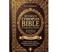 The Complete Ethiopian Bible in English Deluxe Collection: All 88-Book Canon Edition Includes Enoch, Jubilees, Meqabyan, Missing Apocrypha, and Other Sacred Texts