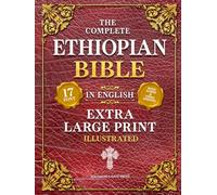 The Complete Ethiopian Bible in English (Extra-Large Print 17-Point Font, Illustrated) Includes Missing Apocrypha, Book of Enoch, Ezras, Jubilees, Meqabyan, Book of Wisdom, & Other Orthodox Lost Books