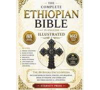 The Complete Ethiopian Bible in English Illustrated: The 88 Books Encyclopedia - Includes Book of Enoch, Jubilees, and Meqabyan, Book of Wisdom, and other Lost Deuterocanonical Apocrypha