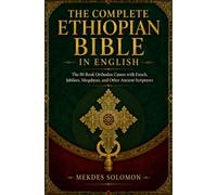The Complete Ethiopian Bible in English: The 88-Book Orthodox Canon with Enoch, Jubilees, Meqabyan, and Other Ancient Scriptures