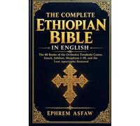 The Complete Ethiopian Bible in English: The 88 Books of the Orthodox Tewahedo Canon, Enoch, Jubilees, Meqabyan I-III, and the Lost Apocrypha Restored