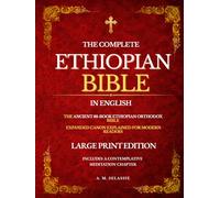 The Complete Ethiopian Bible In English: The Ancient 88 - Book Ethiopian Orthodox Bible Expanded Canon Explained for Modern Readers - Large Print Edition with Bonus Chapter