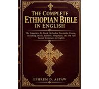 The Complete Ethiopian Bible In English: The Complete 81-Book Orthodox Tewahedo Canon, Including Enoch, Jubilees, Meqabyan, and the Full Sacred Scriptures in English