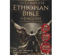 The Complete Ethiopian Bible in English: The Original 88 Books Canon Including The Book of Enoch, Jubilees, Meqabyan, Ancient Biblical Apocrypha and More Orthodox Holy Scriptures & Sacred Texts