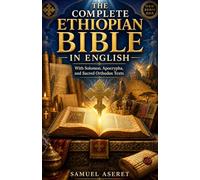 THE COMPLETE ETHIOPIAN BIBLE IN ENGLISH: With Solomon and Apocrypha and Sacred Orthodox Texts