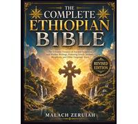 The Complete Ethiopian Bible: The Ultimate Treasury of Ancient Scriptures and Hidden Writings, Featuring Enoch, Jubilees, Meqabyan, and Other Forgotten Texts