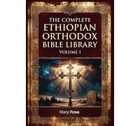 The Complete Ethiopian Orthodox Bible Library Volume 1: Genesis to 2 Kings - The Pentateuch and Early Historical Books in Modern English (The Complete ... Ethiopian Scriptures in Modern English)