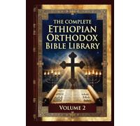 The Complete Ethiopian Orthodox Bible Library Volume 2: Chronicles to Esther - Including Jubilees, Enoch, and the Ethiopian Apocrypha (The Complete ... Ethiopian Scriptures in Modern English)