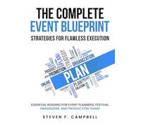 The Complete Event Blueprint: Strategies for Flawless Execution