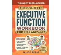 The Complete Executive Function Workbook for Kids Ages 6-12: A Parent-Guided ADHD Approach with Easy 5-Minute Daily Activities to Improve Focus, Routines & Emotional Regulation at Home and School