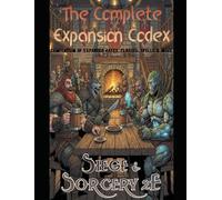 The Complete Expansion Codex: Siege & Sorcery 2E Compendium (Siege & Sorcery TTRP)