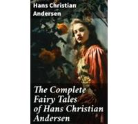 The Complete Fairy Tales Of Hans Christian Andersen (ebook)