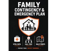 The Complete Family Emergency Handbook: A Comprehensive Contingency & Communication Plan: Stay Prepared, Stay Connected, and Keep Your Loved Ones Safe in Any Crisis