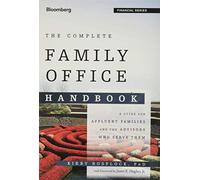 The Complete Family Office Handbook: A Guide for Affluent Families and the Advisors Who Serve Them (Bloomberg Financial)