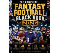 THE COMPLETE FANTASY FOOTBALL BLACK BOOK 2026: The Complete Fantasy Football Blueprint Featuring Player Rankings, Consistency Ratings, Dynasty Picks, Rookie Profiles, and Championship Strategy for 202