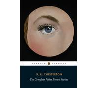 The Complete Father Brown Stories (Penguin Classics)