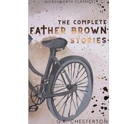 The Complete Father Brown Stories (Wordsworth Classics)